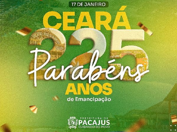 Parabéns ao Ceará pelos 225 anos de emancipação!