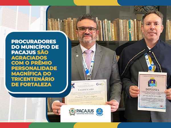 Procuradores do Município de Pacajus são agraciados com o Prêmio Personalidade Magnífica do Tricent [...]